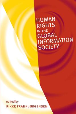 Human Rights in the Global Information Society (Information Revolution and Global Politics)