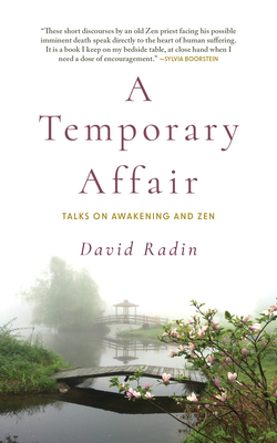 A Temporary Affair: Talks on Awakening and Zen By David Radin Cover Image