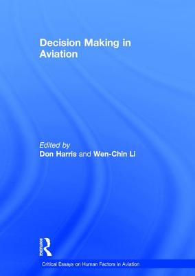 Decision Making in Aviation (Critical Essays on Human Factors in Aviation) By Don Harris Cover Image