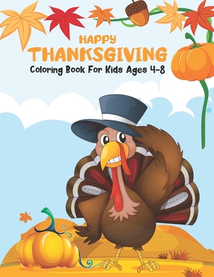 HAPPY Thanksgiving! Coloring book for KIDS: Simple and Easy Autumn Coloring  Book for KIDS ages 8-12 with Fall Inspired Scenes and Designs for Stress   Autumn Leaves, Harvest, and More! - Kids