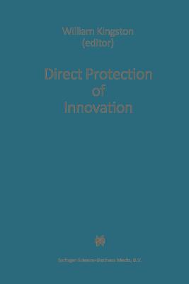 Direct Protection of Innovation By W. Kingston (Editor) Cover Image