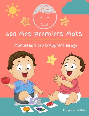 600 Mes Premiers Mots Montessori Jeu D Apprentissage Francais Arabe Bebe Collector Cartes Pour Apprendre L Alphabet Animaux Nombres Formes Couleur Brookline Booksmith