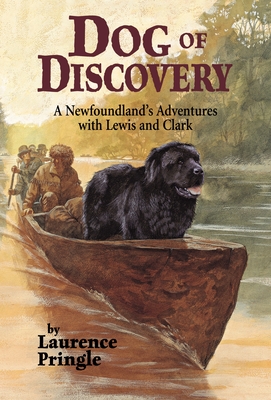 Dog of Discovery: A Newfoundland's Adventures with Lewis and Clark By Laurence Pringle Cover Image