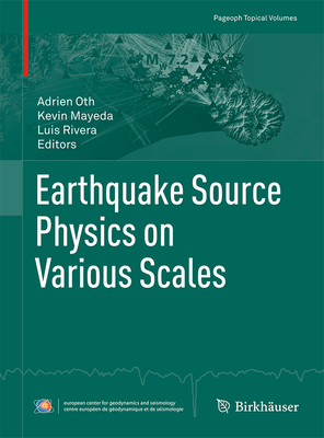 Earthquake Source Physics on Various Scales (Pageoph Topical Volumes) Cover Image