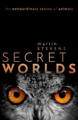 Secret Worlds: The Extraordinary Senses of Animals Cover Image