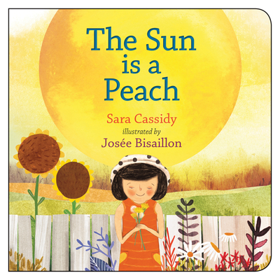 The Sun Is a Peach By Sara Cassidy, Josée Bisaillon (Illustrator) Cover Image