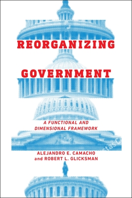 Reorganizing Government: A Functional and Dimensional Framework Cover Image