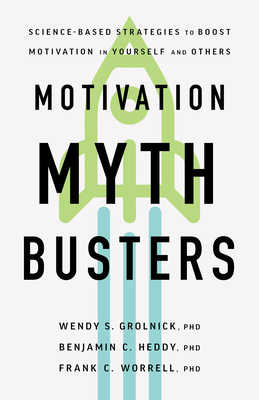 Motivation Myth Busters: Science-Based Strategies to Boost Motivation in Yourself and Others (APA Lifetools)