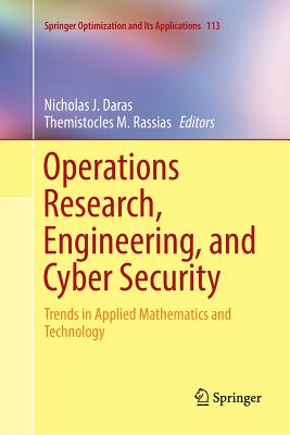 Operations Research, Engineering, and Cyber Security: Trends in Applied Mathematics and Technology (Springer Optimization and Its Applications #113) Cover Image