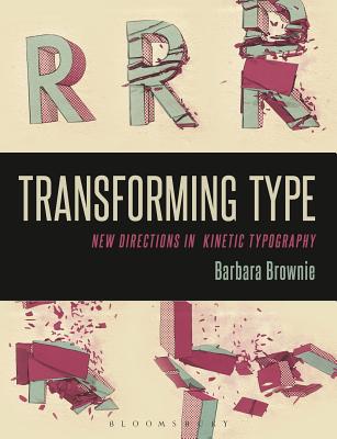 Transforming Type: New Directions in Kinetic Typography By Barbara Brownie Cover Image