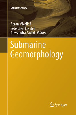 Submarine Geomorphology (Springer Geology) By Aaron Micallef (Editor), Sebastian Krastel (Editor), Alessandra Savini (Editor) Cover Image