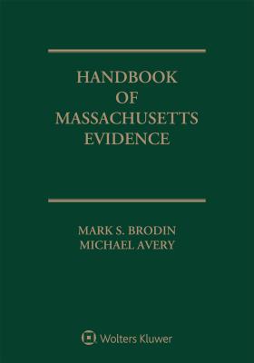 Handbook of Massachusetts Evidence: 2018 Edition Cover Image
