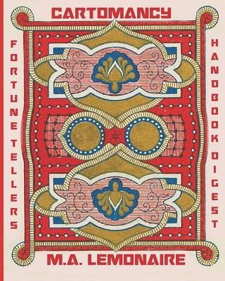 Cartomancy Fortune Teller's Handbook Digest: Fortune Telling Using Playing Cards By M. a. Lemonaire Cover Image