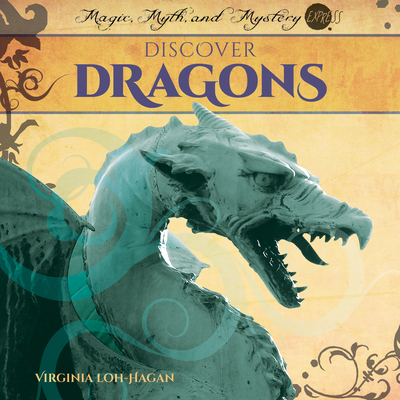 Discover Dragons By Virginia Loh-Hagan Cover Image