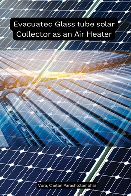 Evacuated Glass tube solar Collector as an Air Heater Cover Image