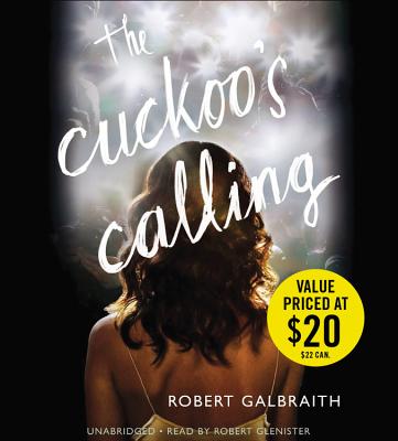 The Cuckoo's Calling (A Cormoran Strike Novel #1) By Robert Galbraith, Robert Glenister (Read by) Cover Image