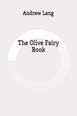 The Olive Fairy Book: Original By Andrew Lang Cover Image