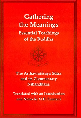 Gathering the Meanings: The Arthavinishchaya Sutra & Its Commentary (Tibetan Translation Series) Cover Image