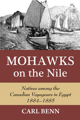 Mohawks on the Nile: Natives Among the Canadian Voyageurs in Egypt, 1884-1885 Cover Image