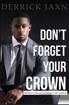 Don't Forget Your Crown: Self-Love Has Everything to Do with It. By Jaxn Cover Image