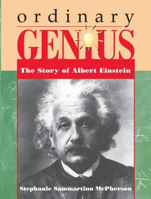 Ordinary Genius: The Story of Albert Einstein (Trailblazer Biographies) By Stephanie Sammartino McPherson Cover Image