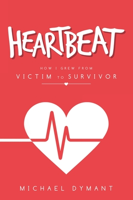 Heartbeat: How I Grew from Victim to Survivor