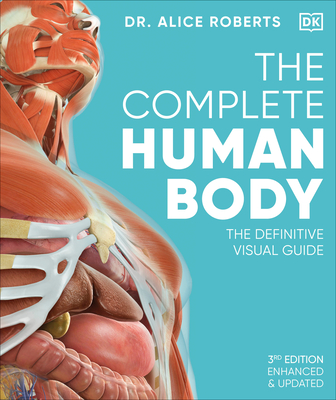 The Complete Human Body: The Definitive Visual Guide By Dr. Alice Roberts Cover Image