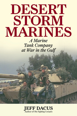 Desert Storm Marines: A Marine Tank Company at War in the Gulf By Jeff Dacus Cover Image