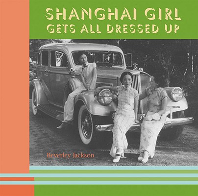 Cover for Shanghai Girl Gets All Dressed Up