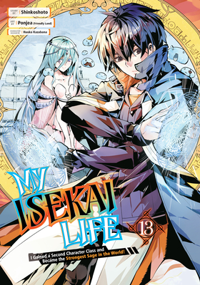 My Isekai Life 13: I Gained a Second Character Class and Became the Strongest Sage in the World! By Shinkoshoto, Ponjea (Friendly Land), Huuka Kazabana (Designed by) Cover Image