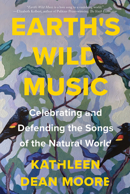 Earth's Wild Music: Celebrating and Defending the Songs of the Natural World cover
