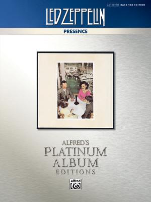 Led Zeppelin -- Presence Platinum Bass Guitar: Authentic Bass Tab (Alfred's Platinum Album Editions) Cover Image