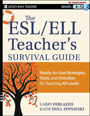 The ESL/ELL Teacher's Survival Guide, grades 4-12: Ready-To-Use Strategies, Tools, and Activities for Teaching English Language Learners of All Levels (J-B Ed: Survival Guides #175) Cover Image