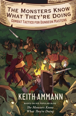 The Monsters Know What They're Doing: Combat Tactics for Dungeon Masters (The Monsters Know What They’re Doing #1) By Keith Ammann Cover Image