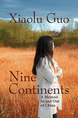 Nine Continents: A Memoir in and Out of China By Xiaolu Guo Cover Image