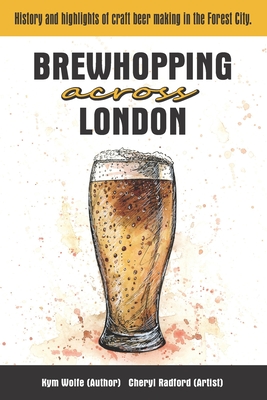 Brewhopping Across London By Cheryl Radford (Illustrator), Kym Wolfe Cover Image