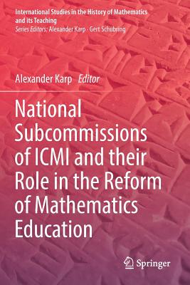 National Subcommissions of ICMI and their Role in the Reform of Mathematics Education By Alexander Karp (Editor) Cover Image