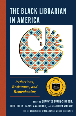 The Black Librarian in America: Reflections, Resistance, and Reawakening Cover Image