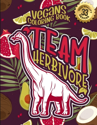 Vegans Coloring Book: Team Herbivore: Fun colouring Gift Book For Vegan People For Relaxation With Humorous Veganism Sayings & Stress Reliev Cover Image