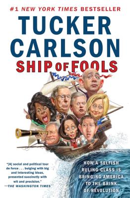 Ship of Fools: How a Selfish Ruling Class Is Bringing America to the Brink of Revolution Cover Image