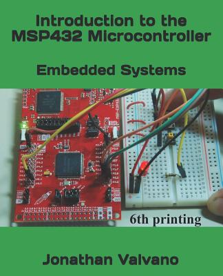 Embedded Systems: Introduction to the Msp432 Microcontroller By Jonathan W. Valvano Cover Image