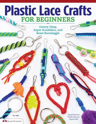 Plastic Lace Crafts for Beginners: Groovy Gimp, Super Scoubidou, and Beast Boondoggle Cover Image