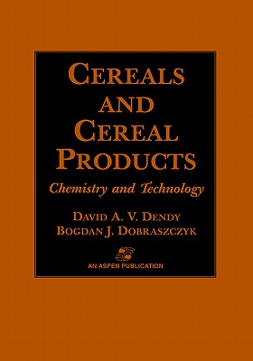 Cereals and Cereal Products: Technology and Chemistry (Food Products #4) By David A. V. Dendy, Bogdan J. Dobraszczyk Cover Image
