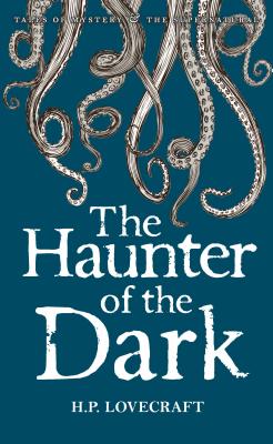 The Haunter of the Dark: Collected Short Stories Volume Three (Tales of Mystery & the Supernatural #3)
