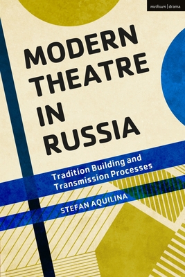Modern Theatre in Russia: Tradition Building and Transmission Processes Cover Image
