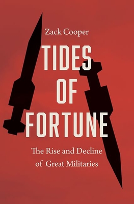 Tides of Fortune: The Rise and Decline of Great Militaries | Politics and  Prose Bookstore