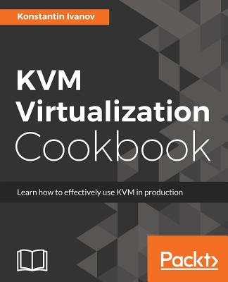 KVM Virtualization Cookbook Cover Image