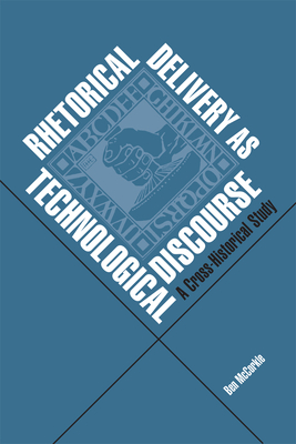 Rhetorical Delivery as Technological Discourse: A Cross-Historical Study Cover Image