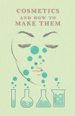Cosmetics And How To Make Them By R. Bushby Cover Image