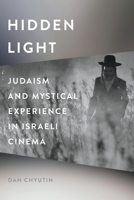 Hidden Light: Judaism and Mystical Experience in Israeli Cinema Cover Image